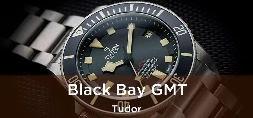  Black Bay GMT Tudor