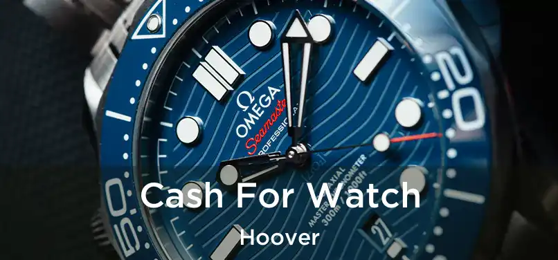 Cash For Watch Hoover