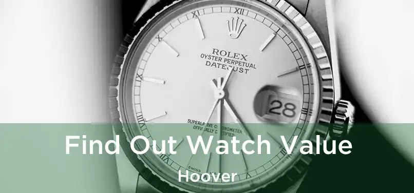  Find Out Watch Value Hoover