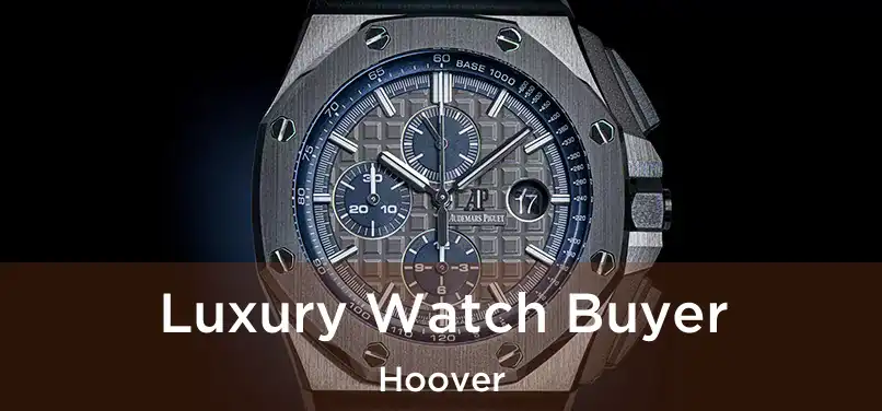  Luxury Watch Buyer Hoover