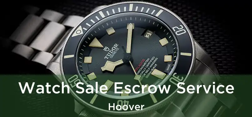  Watch Sale Escrow Service Hoover