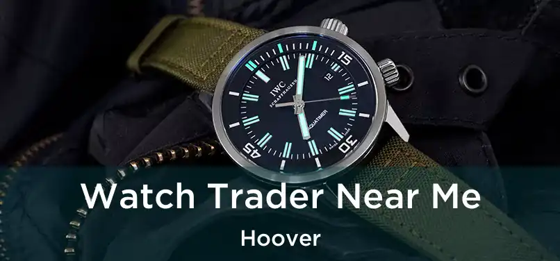  Watch Trader Near Me Hoover